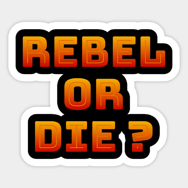 Rebel or die Sticker by MADMIKE CLOTHING